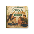 Little Warriors: Pray & Worship – 6x6 Board Book